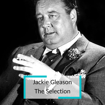 Jackie Gleason - Jackie Gleason - The Selection
