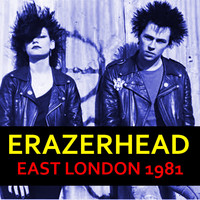 Erazerhead - Erazerhead East London 1981 (Explicit)