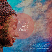 Calming Music Academy - Peace And Quiet - Mindfulness Training Music with Oriental Flute for