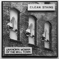 Clean Stains - Unknown Woman of the Mill Town