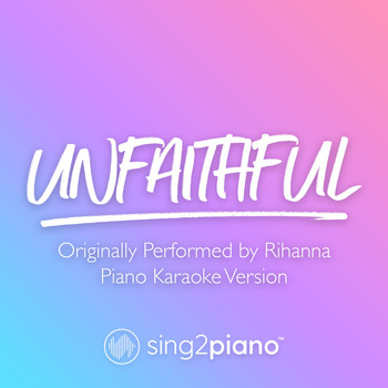 Sing2Piano - Unfaithful (Originally Performed by Rihanna) (Piano Karaoke Version)