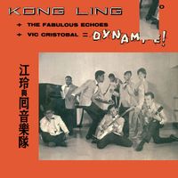 江玲, The Fabulous Echoes - Kong Ling + The Fabulous Echoes + Vic Cristobal = Dynamite!