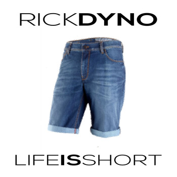 Rick Dyno - Life Is Short