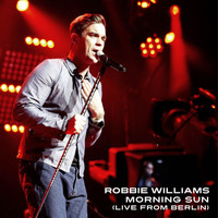 Robbie Williams - Morning Sun (Live From Berlin,Germany/2009)