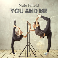 Nate Fifield - You and Me