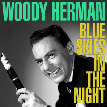 Woody Herman - Blue Skies in the Night