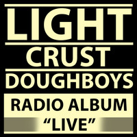 Light Crust Doughboys - Radio Album (Live)