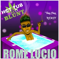 Rome Lucio - Hot Tub &'a Blunt