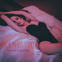 Yordany El Melodico - Maniatica