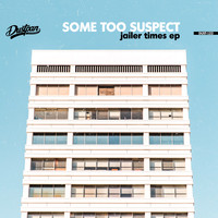 Some Too Suspect - Jailer Times EP
