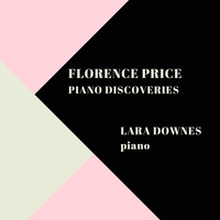 Lara Downes - Florence Price Piano Discoveries