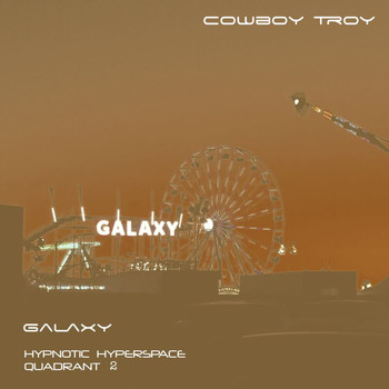 Cowboy Troy - Galaxy (Hypnotic Hyperspace Quadrant 2)