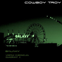 Cowboy Troy - Galaxy (Vortex Chronicles Quadrant 4)