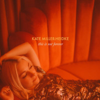 Kate Miller-Heidke - This Is Not Forever