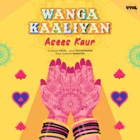 Asees Kaur - Wanga Kaaliyan