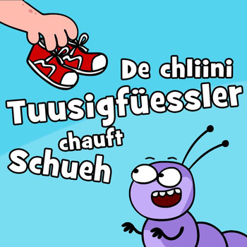 Juhui Chinderlieder - De chliini Tuusigfüessler chauft Schueh