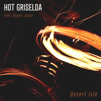 Hot Griselda featuring Sophie Janna - Desert Isle