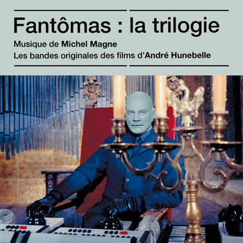 Michel Magne - Fantômas : La trilogie (Bandes originales des films)
