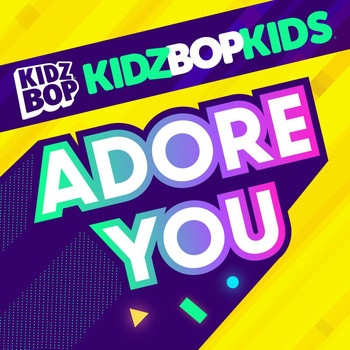 Kidz Bop Kids - Adore You