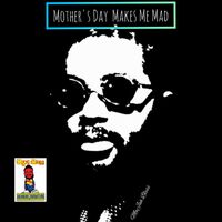 Majah Bless - Mother's Day Makes Me Mad