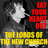The Lords Of The New Church - Eat Your Heart Out (Explicit)