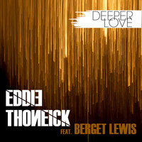 Eddie Thoneick featuring Berget Lewis - Deeper Love