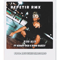 Kidd Alix, Kidd Sleezy feat. Kradys RCD - Repetir RMX