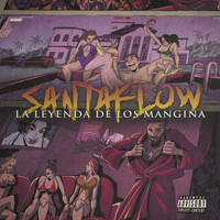 Santaflow - La Leyenda de los Mangina (Explicit)