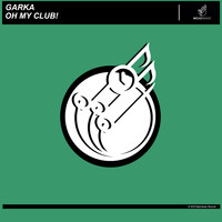 Garka - Oh My Club!