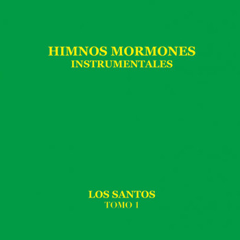 Los Santos - Himnos Mormones, Tomo 1 (Instrumentales)
