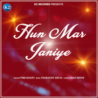 Virk Ranjit - Hun Mar Janiye - Single