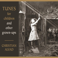 Christian Alvad - Tunes for Children and Other Grown-Ups