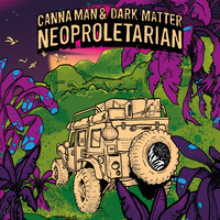 Canna Man & Dark Matter - Neoproletarian