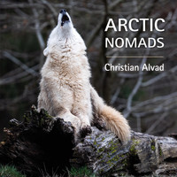 Christian Alvad - Arctic Nomads (Remastered)