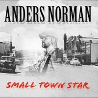 Anders Norman - Small Town Star (Live)