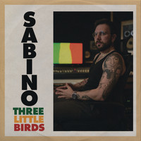 Sabino - Three Little Birds