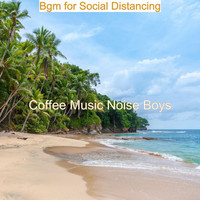 Coffee Music Noise Boys - Bgm for Social Distancing