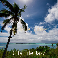 City Life Jazz - Bgm for Taking It Easy