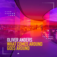 Oliver Anders - What Comes Around Goes Around