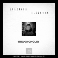 UNDERHER, Eleonora - Melancholia Remixes