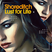 Shoreditch - Lust for Life