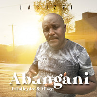 Jacuzzi - Abangani (feat. Folley Dee & Missy)