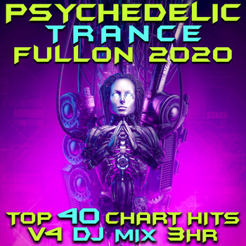 Goa Doc, Psytrance, Psychedelic Trance - Psychedelic Trance Fullon 2020 Top 40 Chart Hits, Vol. 4 DJ Mix 3Hr