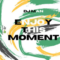 DJ MAN - Enjoy This Moment