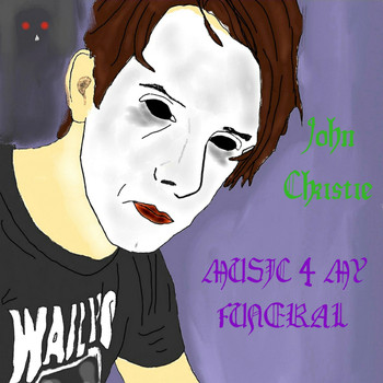 John Christie - Music 4 My Funeral
