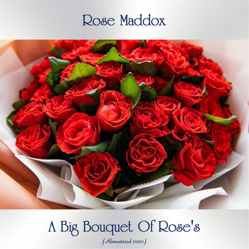 Rose Maddox - A Big Bouquet Of Rose's (Remastered 2020)