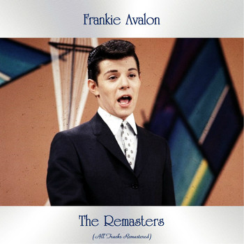 Frankie Avalon - The Remasters (All Tracks Remastered)