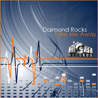 Daimond Rocks - Take Me Away