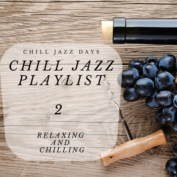 Chill Jazz Days - Chill Jazz Playlist 2 (Relaxing and Chilling)