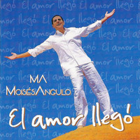 Moises Angulo - El Amor Llegó